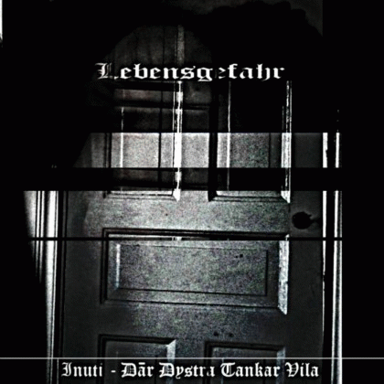 Lebensgefahr : Inuti - Där Dystra Tankar Vila